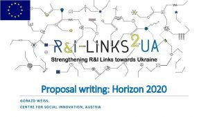 Proposal writing Horizon 2020 GORAZD WEISS CENTRE FOR