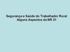 Segurana e Sade do Trabalhador Rural Alguns Aspectos