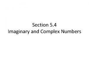 Section 5 4 Imaginary and Complex Numbers Imaginary
