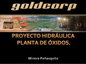 Minera Peasquito UBICACIN DEL PROYECTO El proyecto se