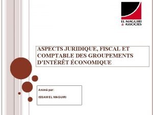 ASPECTS JURIDIQUE FISCAL ET COMPTABLE DES GROUPEMENTS DINTRT