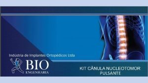 PULSANTE INDICAO O Kit Cnula Nucleotomor Pulsante um