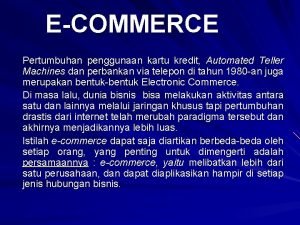 ECOMMERCE Pertumbuhan penggunaan kartu kredit Automated Teller Machines