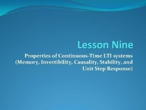 Lesson Nine Properties of ContinuousTime LTI systems Memory