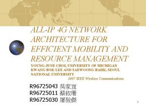 ALLIP 4 G NETWORK ARCHITECTURE FOR EFFICIENT MOBILITY