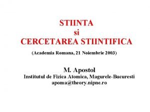 STIINTA si CERCETAREA STIINTIFICA Academia Romana 21 Noiembrie