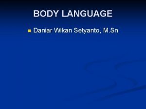 BODY LANGUAGE n Daniar Wikan Setyanto M Sn