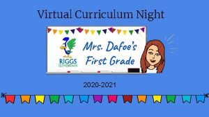 Virtual Curriculum Night Mrs Dafoes First Grade 2020