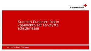 Suomen Punaisen Ristin vapaaehtoiset terveytt edistmss AUTTAJA LHELL