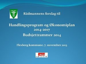 Rdmannens forslag til Handlingsprogram og konomiplan 2014 2017