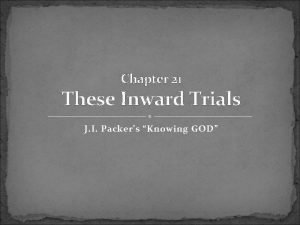 Chapter 21 These Inward Trials J I Packers