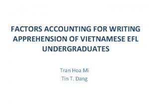 FACTORS ACCOUNTING FOR WRITING APPREHENSION OF VIETNAMESE EFL