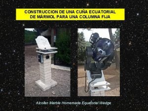 CONSTRUCCION DE UNA CUA ECUATORIAL DE MRMOL PARA