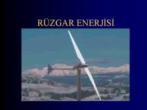 RZGAR ENERJS Tanm ve Uygulama Alanlar Rzgar enerjisinin