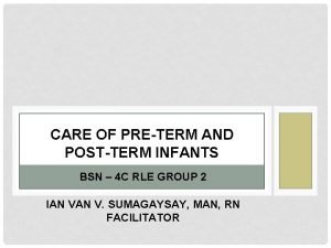 CARE OF PRETERM AND POSTTERM INFANTS BSN 4