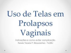 Uso de Telas em Prolapsos Vaginais Indicaes e