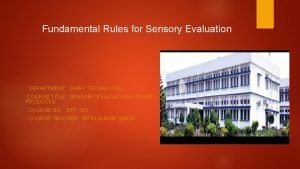 Fundamental Rules for Sensory Evaluation DEPARTMENT DAIRY TECHNOLOGY