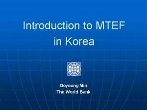 Introduction to MTEF in Korea Doyoung Min The