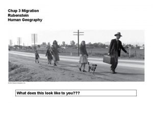 Chap 3 Migration Rubenstein Human Geography What does