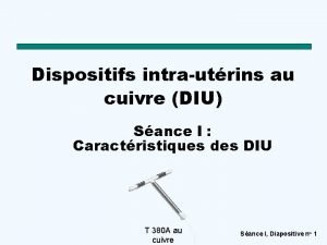 Dispositifs intrautrins au cuivre DIU Sance I Caractristiques