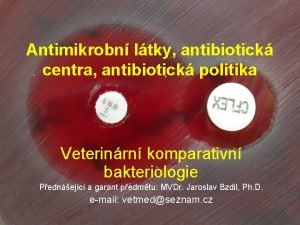 Antimikrobn ltky antibiotick centra antibiotick politika Veterinrn komparativn