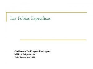 Las Fobias Especficas Guillermo De Freytas Rodrguez MIR1