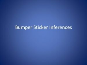 Bumper Sticker Inferences What can you infer about