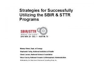 Strategies for Successfully Utilizing the SBIR STTR Programs