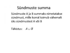 Sndmuste summa Sndmuste A ja B summaks nimetatakse