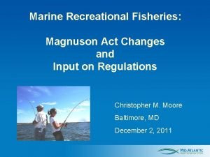 Marine Recreational Fisheries Magnuson Act Changes and Input