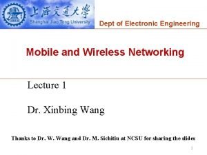 Dept of Electronic Engineering Mobile and Wireless Networking