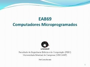 EA 869 Computadores Microprogramados Faculdade de Engenharia Eltrica