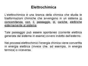 Elettrochimica Lelettrochimica una branca della chimica che studia