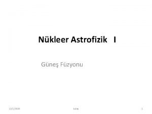 Nkleer Astrofizik I Gne Fzyonu 1212020 tutay 1