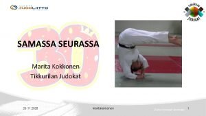 SAMASSA SEURASSA Marita Kokkonen Tikkurilan Judokat 26 11
