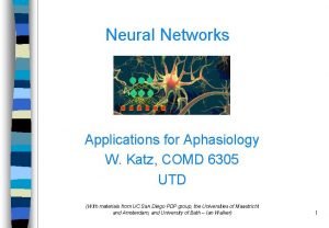 Neural Networks Applications for Aphasiology W Katz COMD