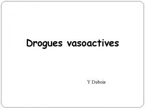 Drogue vasoactive exemple