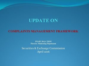 UPDATE ON COMPLAINTS MANAGEMENT FRAMEWORK ISYAKU BALA TILDE