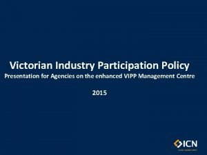 Victorian Industry Participation Policy Presentation for Agencies on