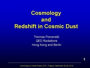 Cosmology and Redshift in Cosmic Dust Thomas Prevenslik