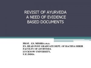 REVISIT OF AYURVEDA A NEED OF EVIDENCE BASED