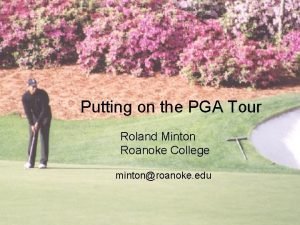 Putting on the PGA Tour Roland Minton Roanoke
