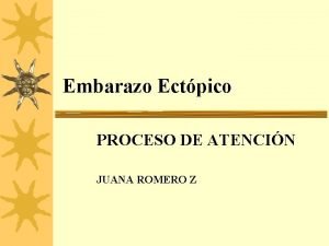 Embarazo Ectpico PROCESO DE ATENCIN JUANA ROMERO Z