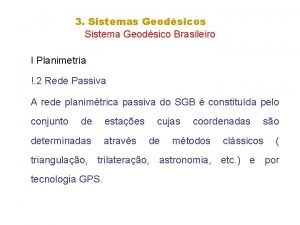 3 Sistemas Geodsicos Sistema Geodsico Brasileiro I Planimetria