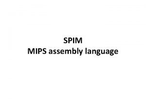 SPIM MIPS assembly language Your first assembly program