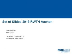 Set of Slides 2018 RWTH Aachen English version