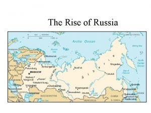 The Rise of Russia Geography Cold Surrounded by