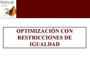 OPTIMIZACIN CON RESTRICCIONES DE IGUALDAD PASO 1 Introducir