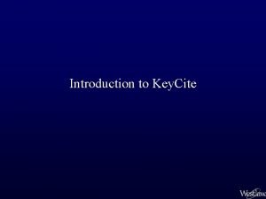 Introduction to Key Cite Key Cite is Wests