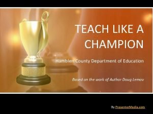 TEACH LIKE A CHAMPION Hamblen County Department of